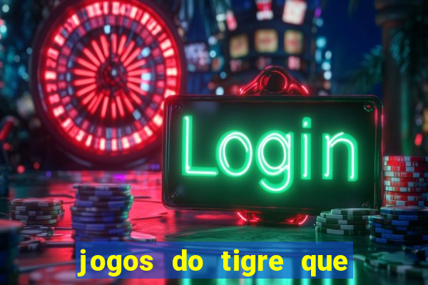 jogos do tigre que dao bonus no cadastro